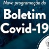 Atenção à nova programação do Boletim Covid-19! 